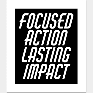 Focused Action Lasting Impact Posters and Art